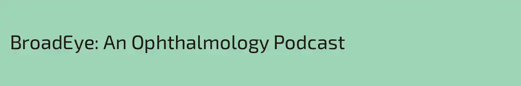 BroadEye: An Ophthalmology Podcast